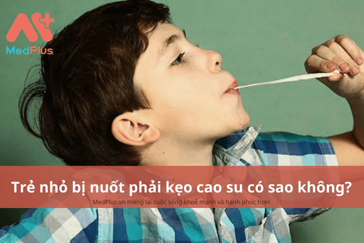 Trẻ nhỏ nuốt phải kẹo cao su có sao không?