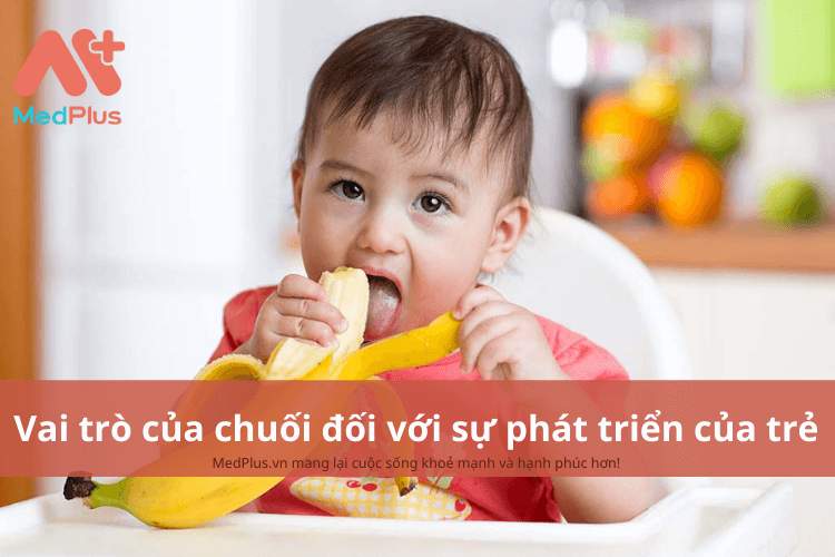 Vai trò của chuối đối với sự phát triển toàn diện của trẻ