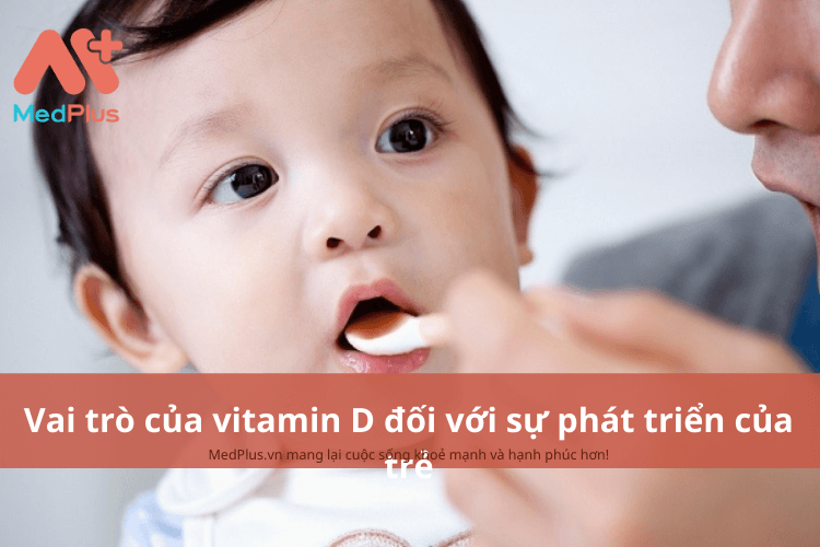 Vai trò của vitamin D đối với sự phát triển toàn diện của trẻ