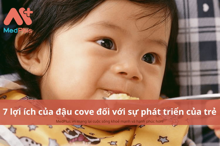 7 lợi ích của đậu cove đối với sự phát triển của trẻ mẹ cần biết