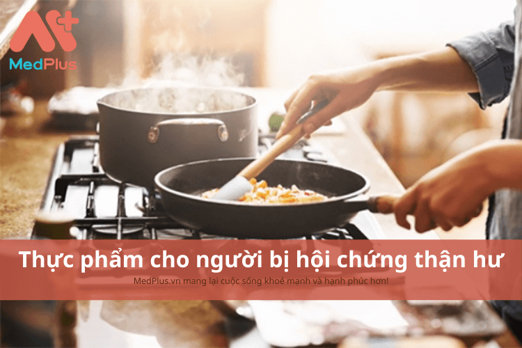 Người bị hội chứng thận hư nên ăn gì để bảo vệ chức năng thận?