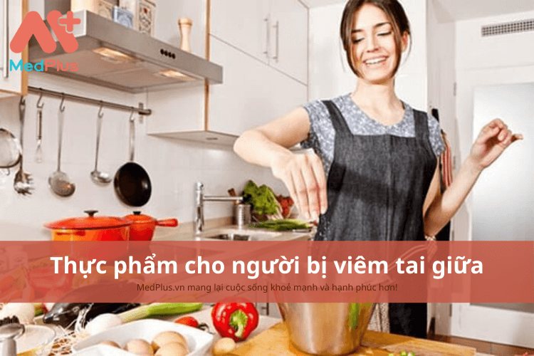 Người bị viêm tai giữa nên ăn gì để bảo vệ màng nhĩ khỏi viêm nhiễm?