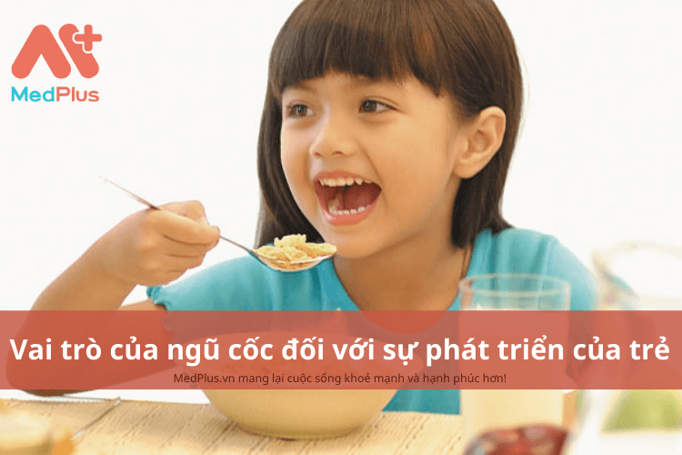 Vai trò của ngũ cốc đối với sự phát triển toàn diện của trẻ