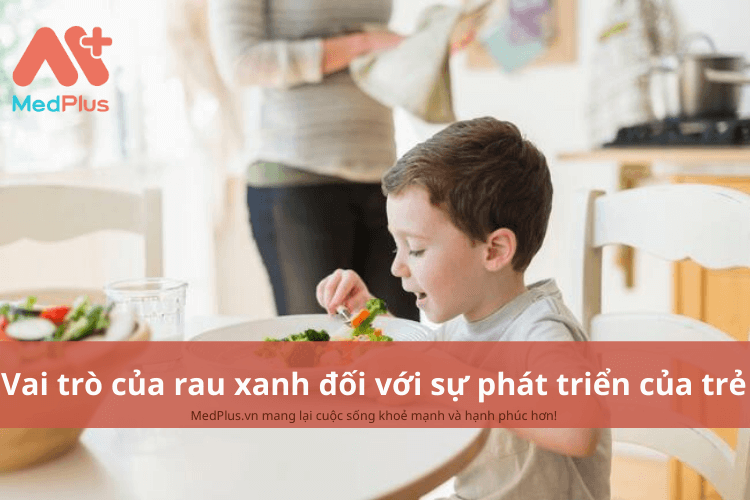 Vai trò của rau xanh đối với sự phát triển toàn diện của trẻ