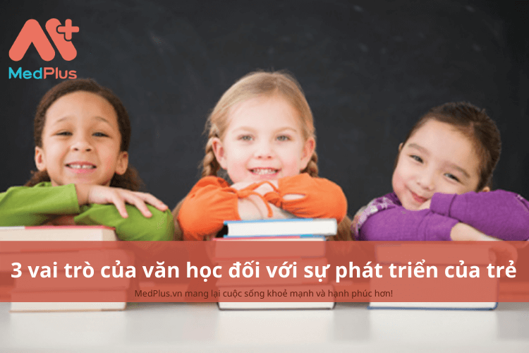 3 vai trò của văn học đối với sự phát triển toàn diện của trẻ 