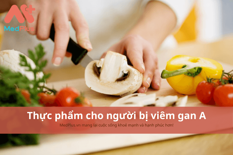 Người bị viêm gan A nên ăn gì để cải thiện chức năng của gan?