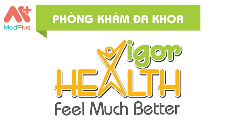Phòng khám đa khoa Vigor Health: Thông tin MỚI NHẤT về dịch vụ