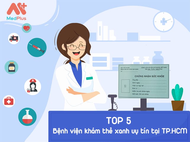 TOP 5 Bệnh viện khám thẻ xanh uy tín tại TP.HCM