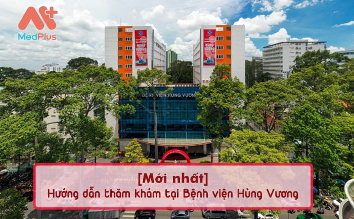 [Mới nhất] Hướng dẫn thăm khám tại Bệnh viện Hùng Vương
