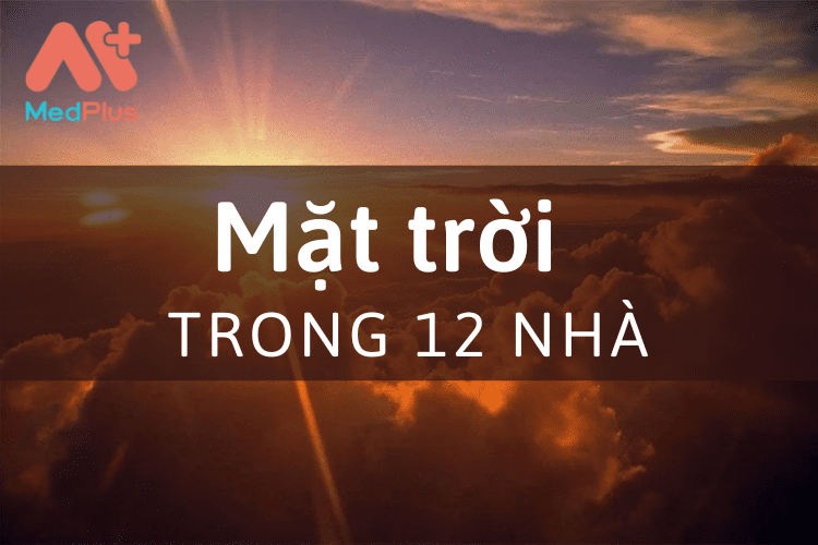 Giải mã ý nghĩa của Mặt Trời đối với 12 nhà trong chiêm tinh học