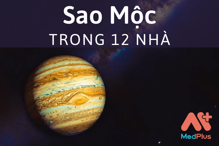 Giải mã ý nghĩa của Sao Mộc đối với 12 nhà trong chiêm tinh học