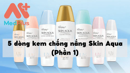 5 dòng kem chống nắng Skin Aqua (Phần 1)