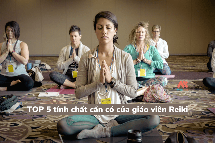 Giáo-viên-Reiki-TOP-5-tính-chất-cần-có-của-giáo-viên-Reiki