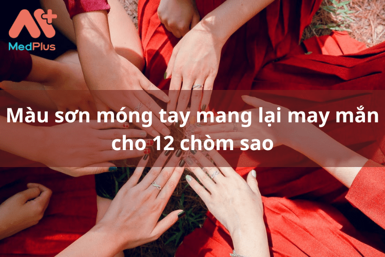 Màu sơn móng tay mang lại may mắn cho 12 cung hoàng đạo