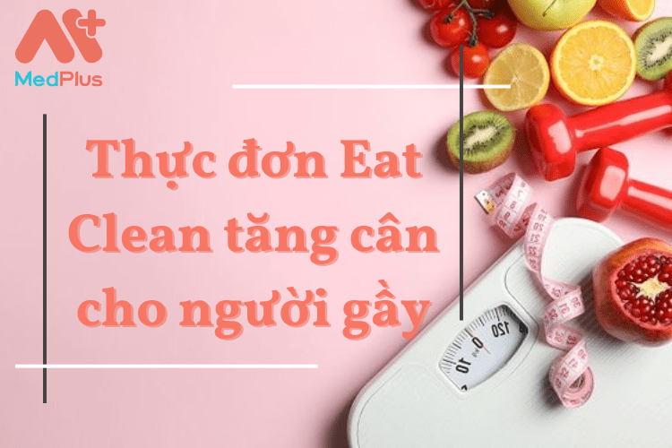 Thực đơn Eat clean tăng cân 7 ngày cực đơn giản