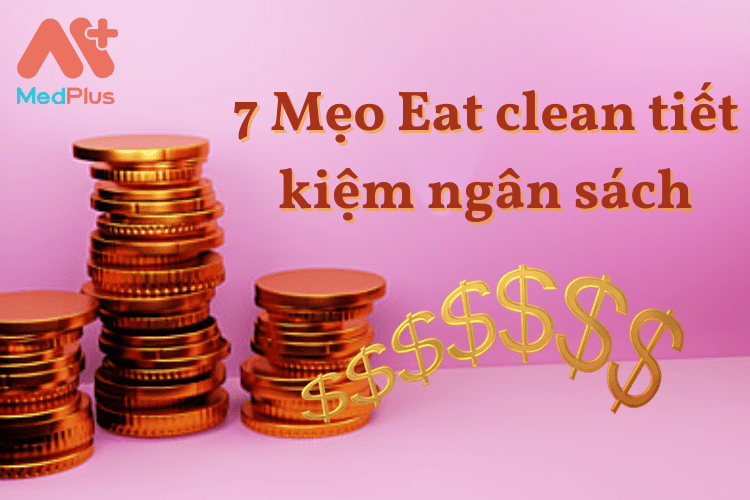 Mẹo Eat clean tiết kiệm ngân sách