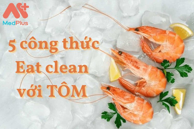 Các món Eat clean từ tôm ngon khó cưỡng