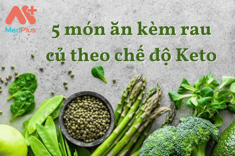 5 món ăn kèm rau củ theo chế độ Keto dễ làm cho bữa tối