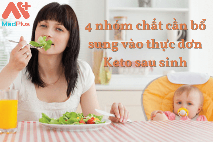 4 nhóm chất cần bổ sung vào thực đơn Keto sau sinh