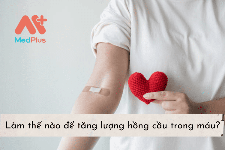 Làm thế nào để tăng lượng hồng cầu trong máu?