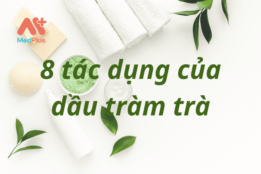 tác dụng dầu tràm trà