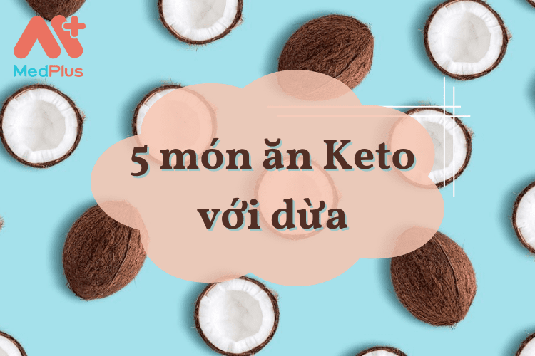 5 món ăn Keto với dừa cực sáng tạo