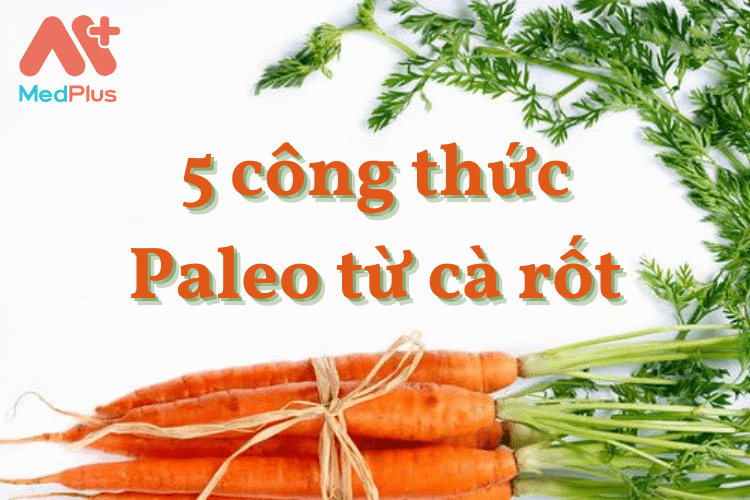 5 công thức Paleo từ cà rốt nên thử nhất