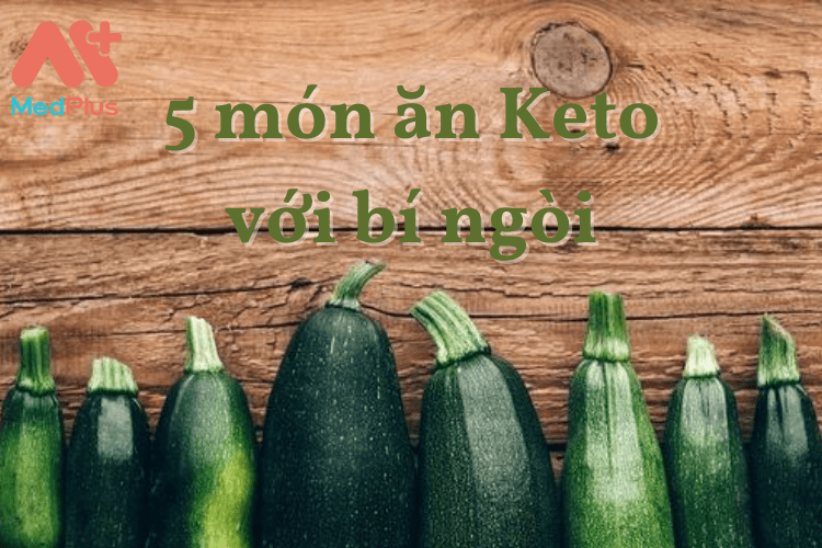 5 món ăn Keto với bí ngòi cực đơn giản