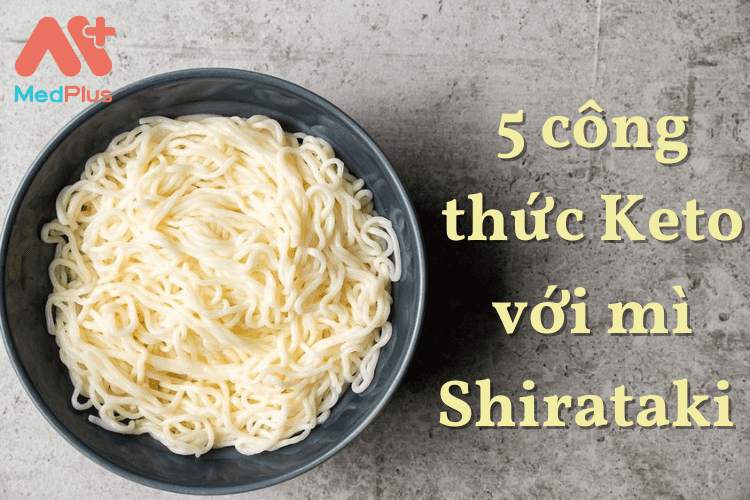 5 công thức Keto với mì Shirataki cực hấp dẫn