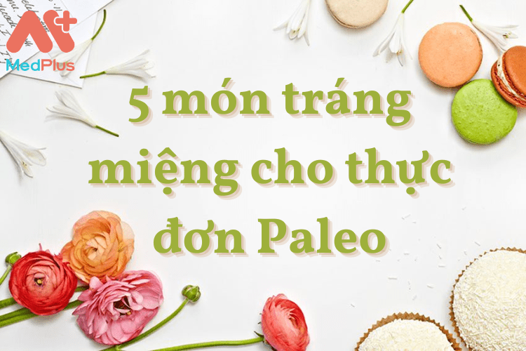5 món tráng miệng cho thực đơn Paleo cực dễ làm