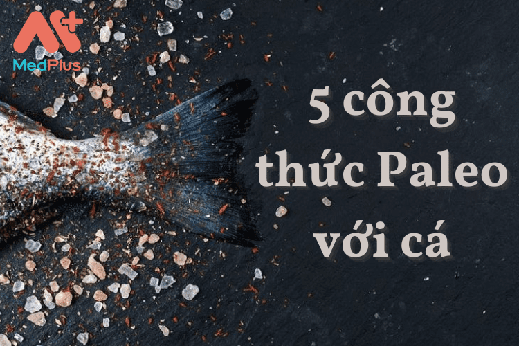 5 công thức paleo với cá dễ dàng cho gia đình