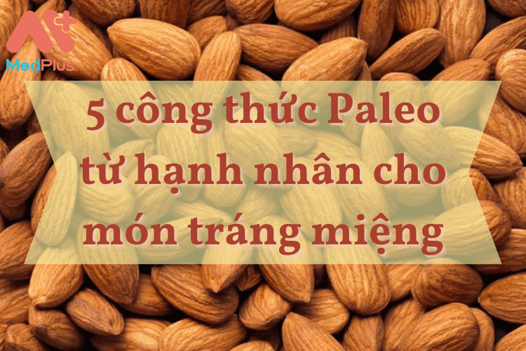 5 công thức Paleo từ hạnh nhân cho món tráng miệng