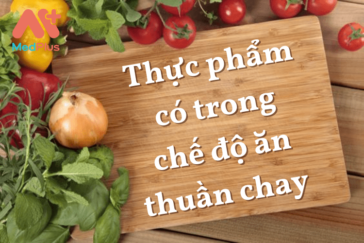 Thực phẩm có trong chế độ ăn thuần chay 2022