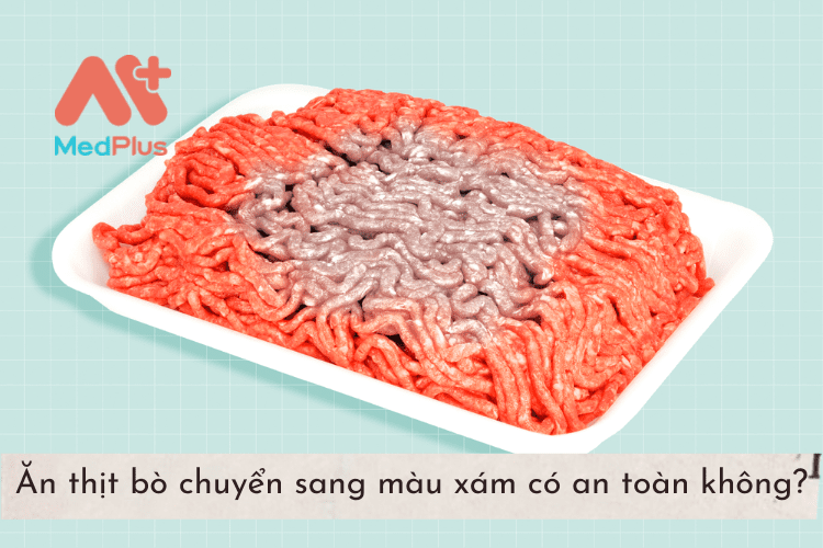 Ăn thịt bò chuyển sang màu xám có an toàn không? 130 med 1 1 - Medplus
