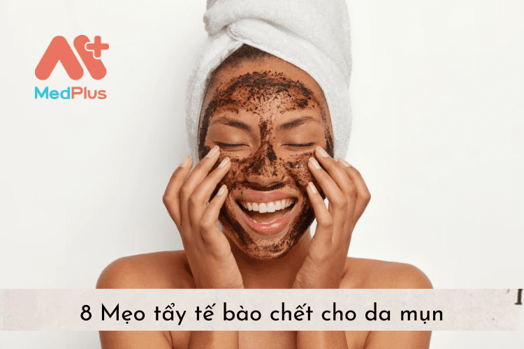 8 Mẹo tẩy tế bào chết cho da mụn 128 8 Mẹo tẩy tế bào chết cho da mụn