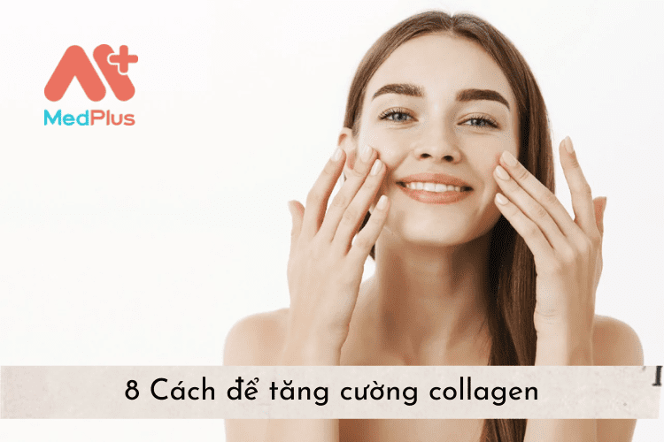 8 Cách để tăng cường collagen