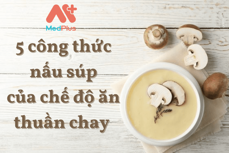 5 công thức nấu súp của chế độ ăn thuần chay