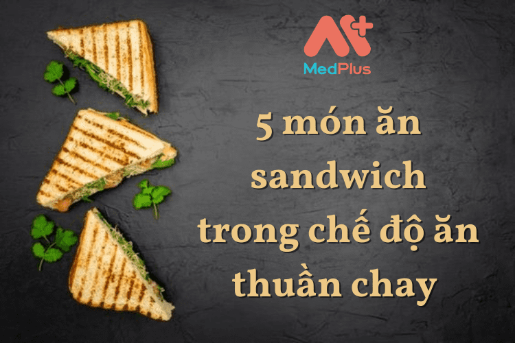 5 món ăn sandwich trong chế độ ăn thuần chay