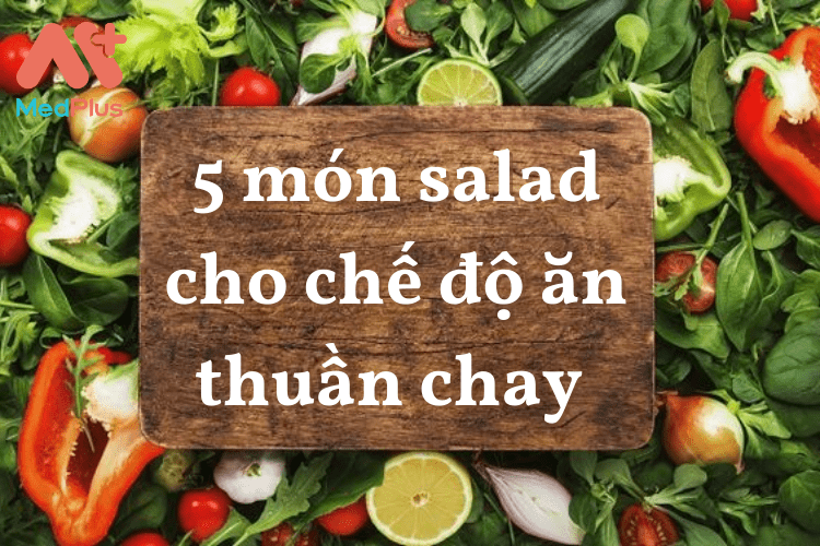 5 món salad cho chế độ ăn thuần chay