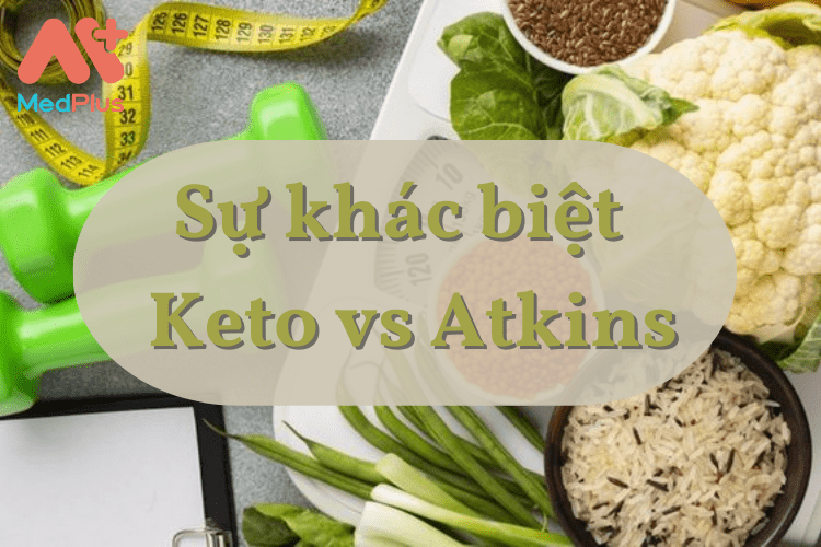 Sự khác biệt giữa chế độ ăn kiêng Keto và Atkins là gì?