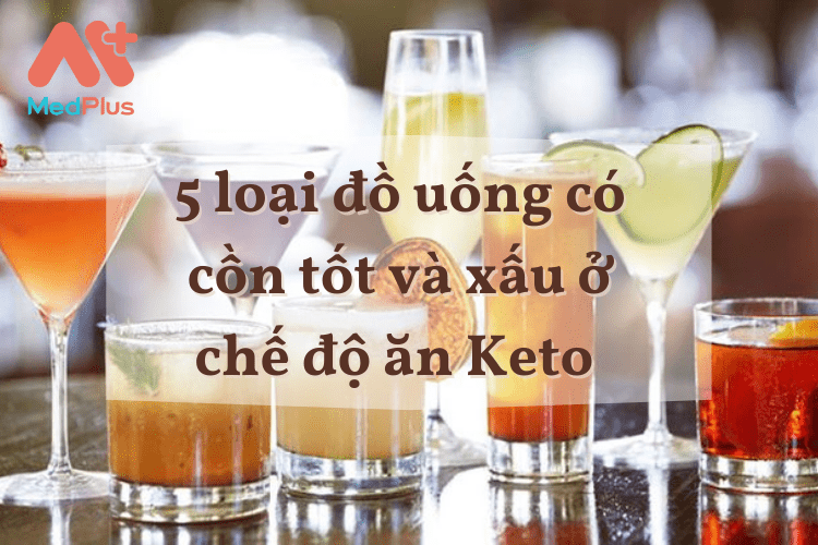 5 loại đồ uống có cồn tốt và xấu ở chế độ ăn Keto