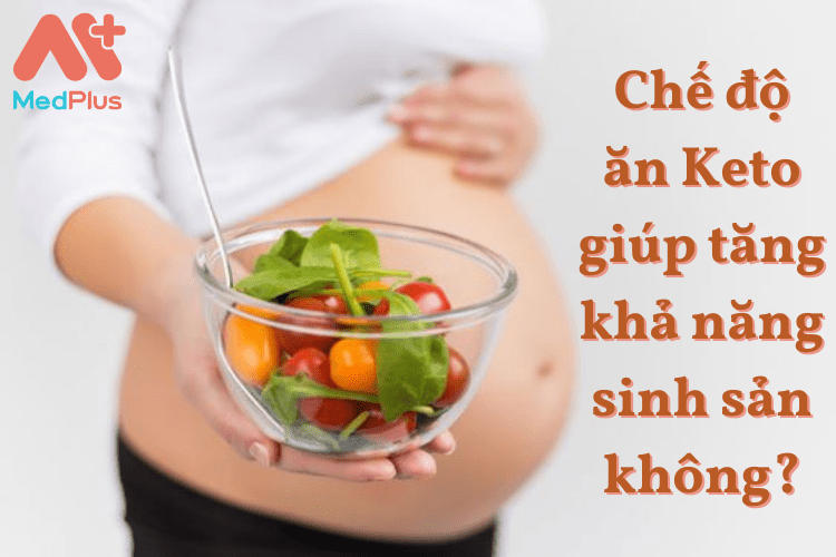 Chế độ ăn Keto giúp tăng khả năng sinh sản không?