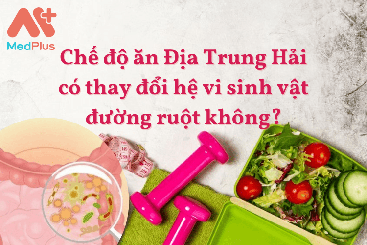 Chế độ ăn Địa Trung Hải có thay đổi hệ vi sinh vật đường ruột không?