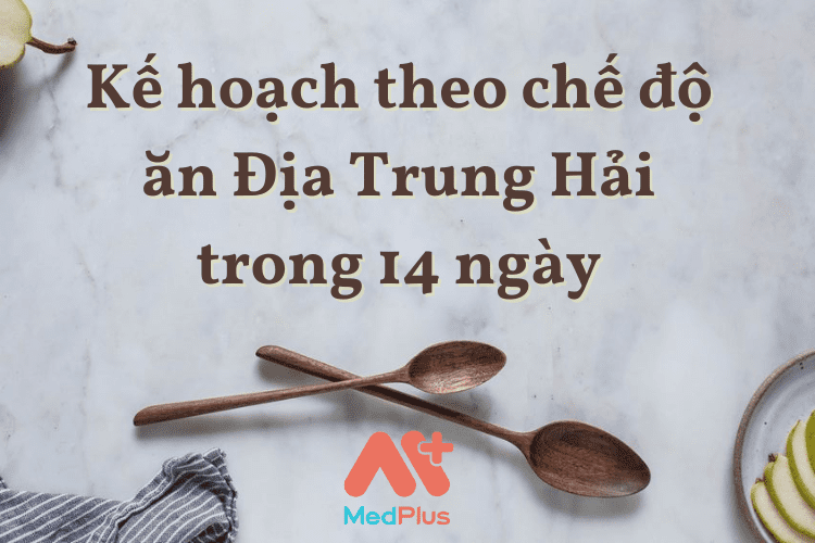 Kế hoạch theo chế độ ăn Địa Trung Hải trong 14 ngày