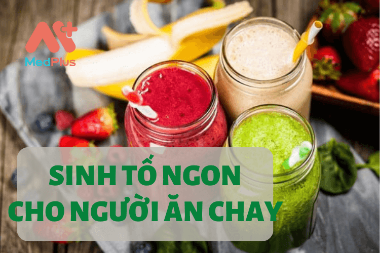 sinh tố cho người ăn chay cung cấp nhiều dinh dưỡng