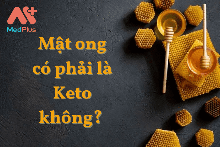 Mật ong có phải là Keto không?
