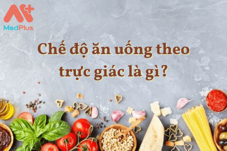 Chế độ ăn uống theo trực giác là gì?