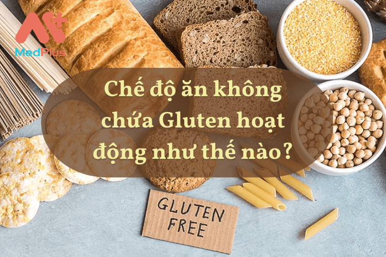 Chế độ ăn không chứa Gluten hoạt động như thế nào?