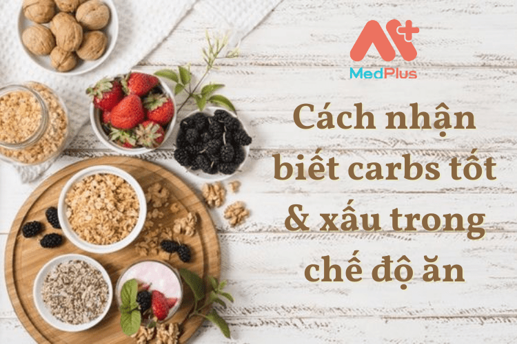 Cách nhận biết carbs tốt & xấu trong chế độ ăn