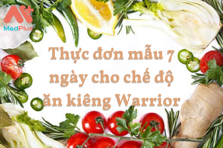 Thực đơn mẫu 7 ngày cho chế độ ăn kiêng Warrior